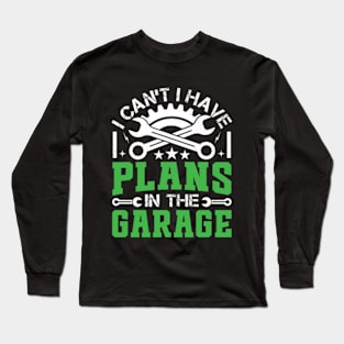 I Can't I Have Plans In The Garage - Vintage Mechanic Long Sleeve T-Shirt